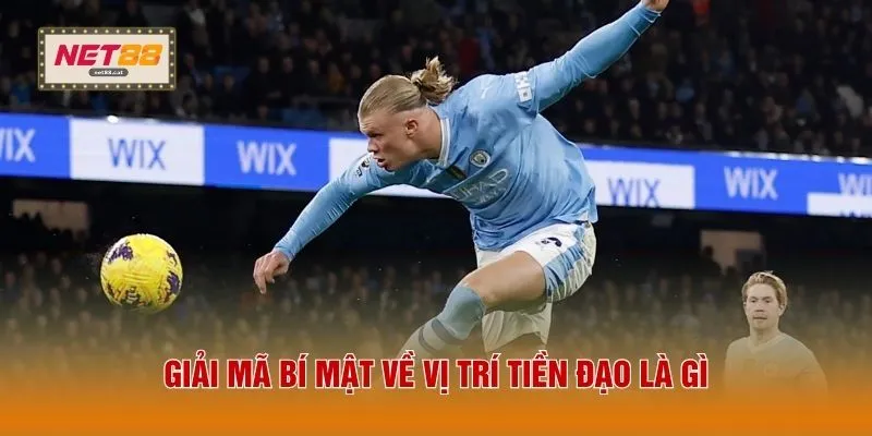 Tiền Đạo Là Gì? 3 Tố Chất Cần Có Của "Sát Thủ" Vòng Cấm 2 Giải mã bí mật về vị trí tiền đạo là gì