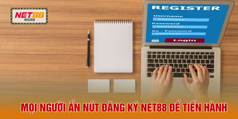 Đăng Ký NET88 2 Mọi người ấn nút đăng ký NET88 để tiến hành