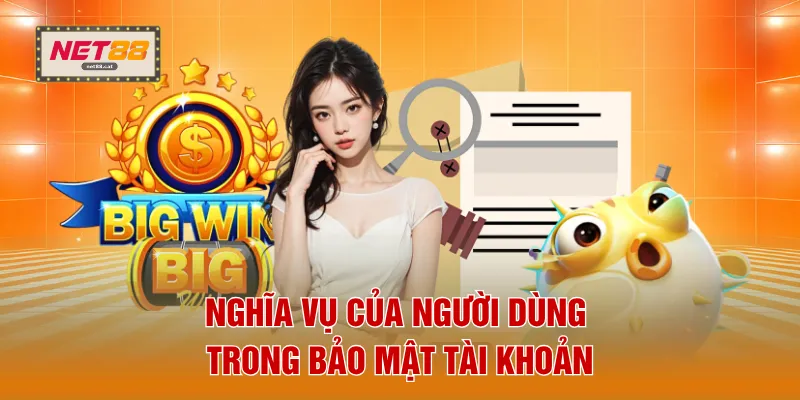 Điều Khoản Điều Kiện 4 Nghĩa vụ của người dùng trong bảo mật tài khoản