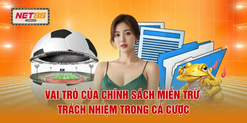 Miễn Trừ Trách Nhiệm 1 Vai trò của chính sách miễn trừ trách nhiệm trong cá cược